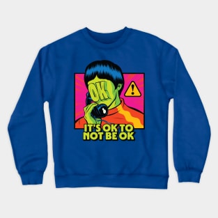 Ok not to be ok Crewneck Sweatshirt